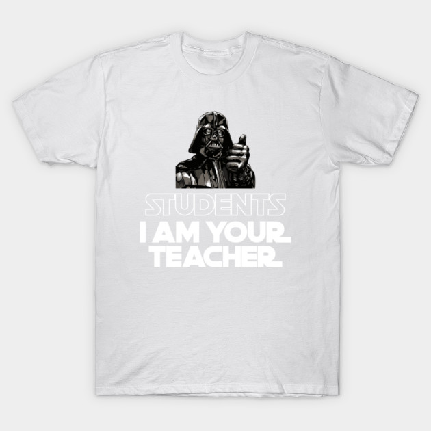 Students I am your teacher T-Shirt-TOZ